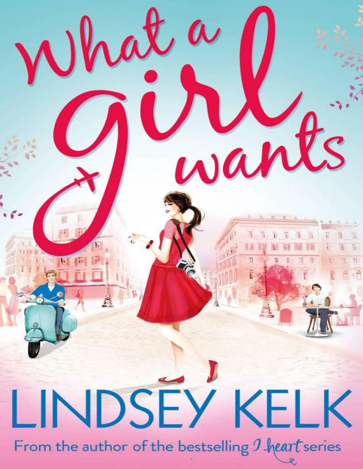 What A Girl Wants Lindsey Kelk