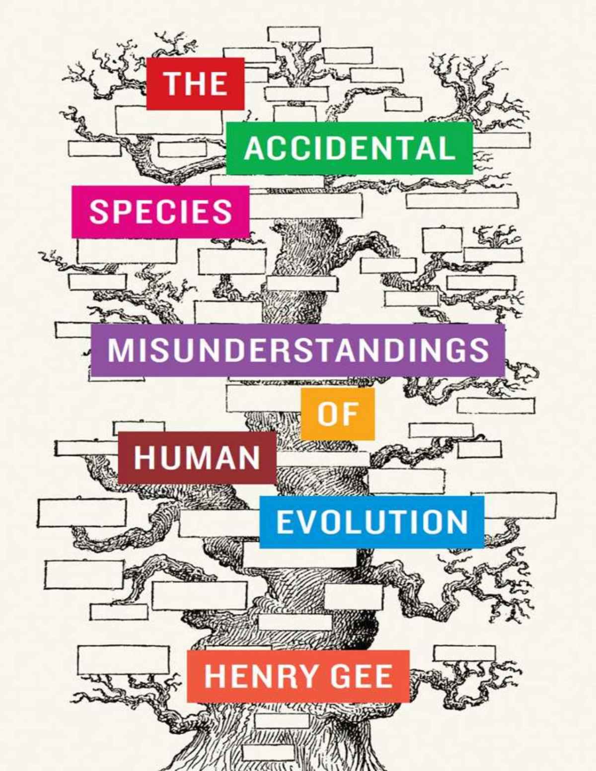 The Accidental Species Misunderstandings Of Human Evolution Henry Gee
