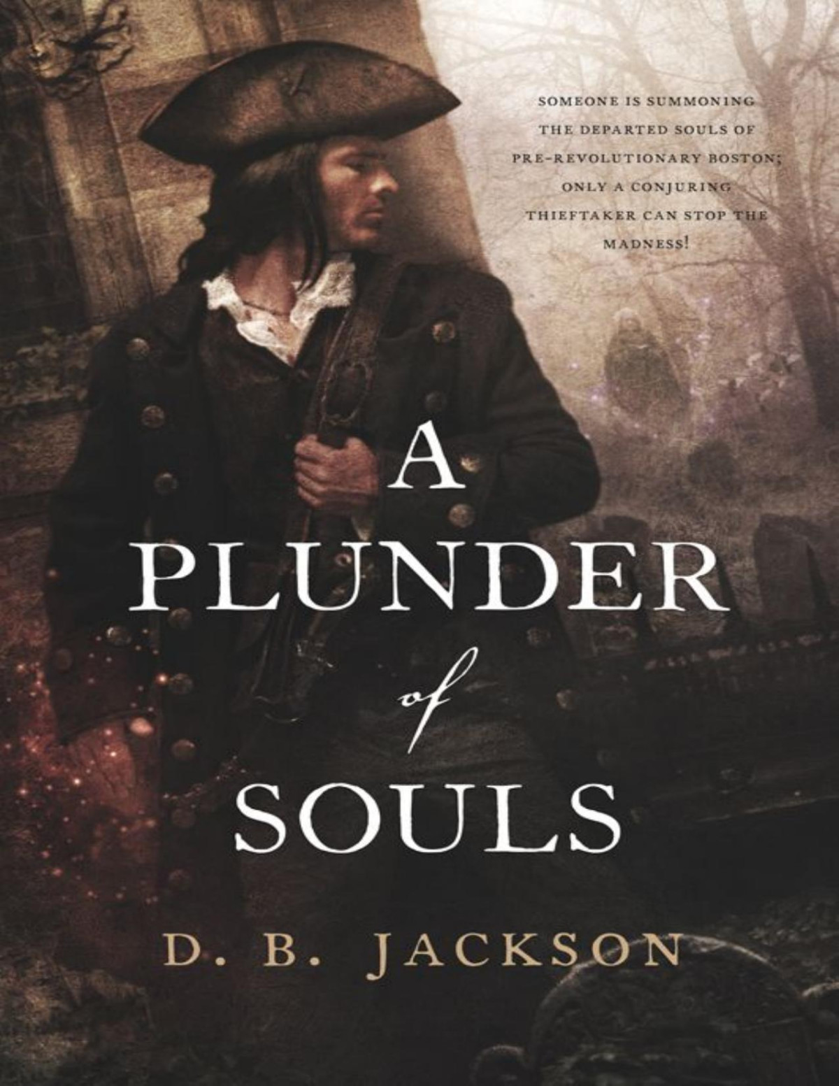 A Plunder Of Souls The Thieftaker Chronicles D B Jackson