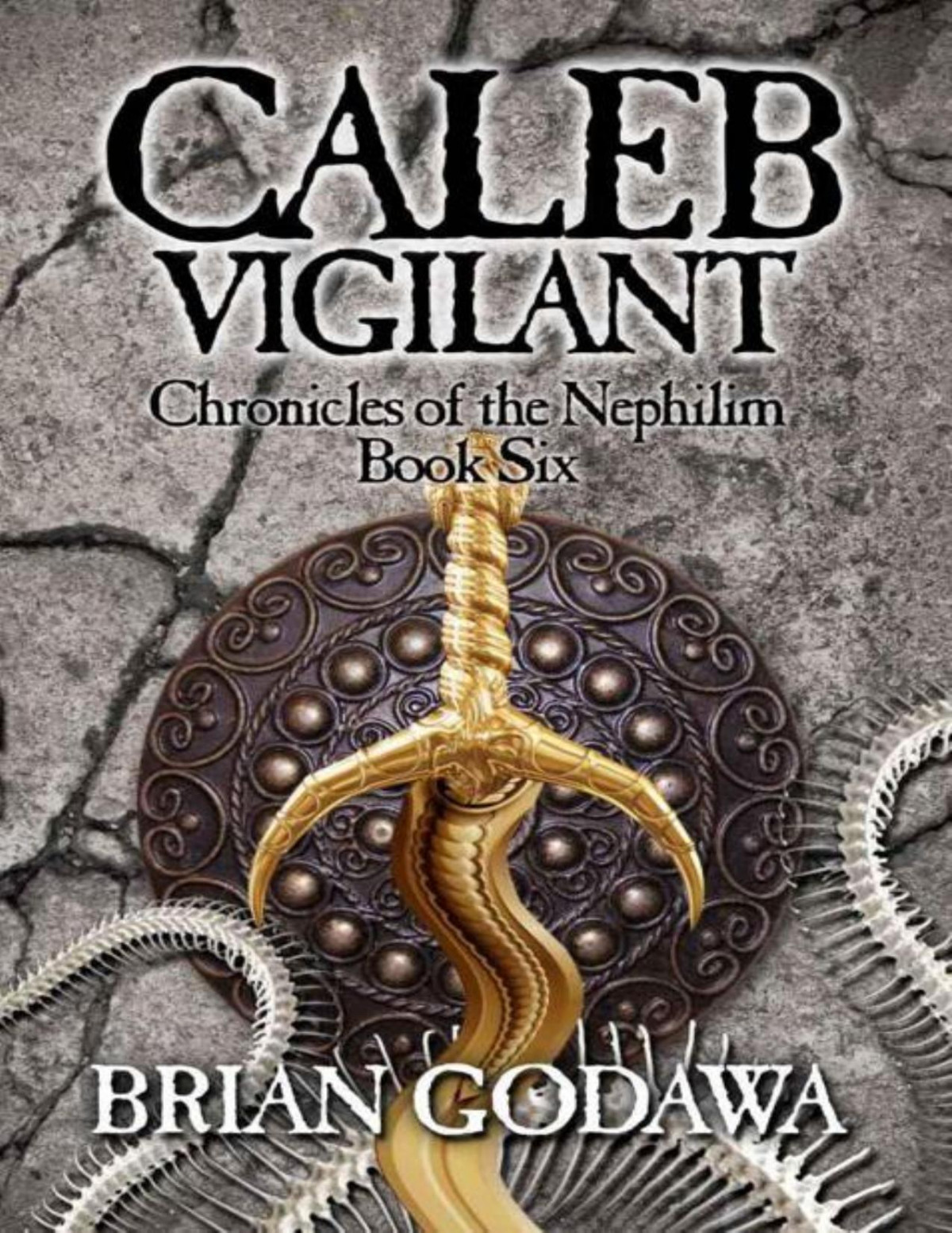 Caleb Vigilant Chronicles Of The Nephilim Brian Godawa