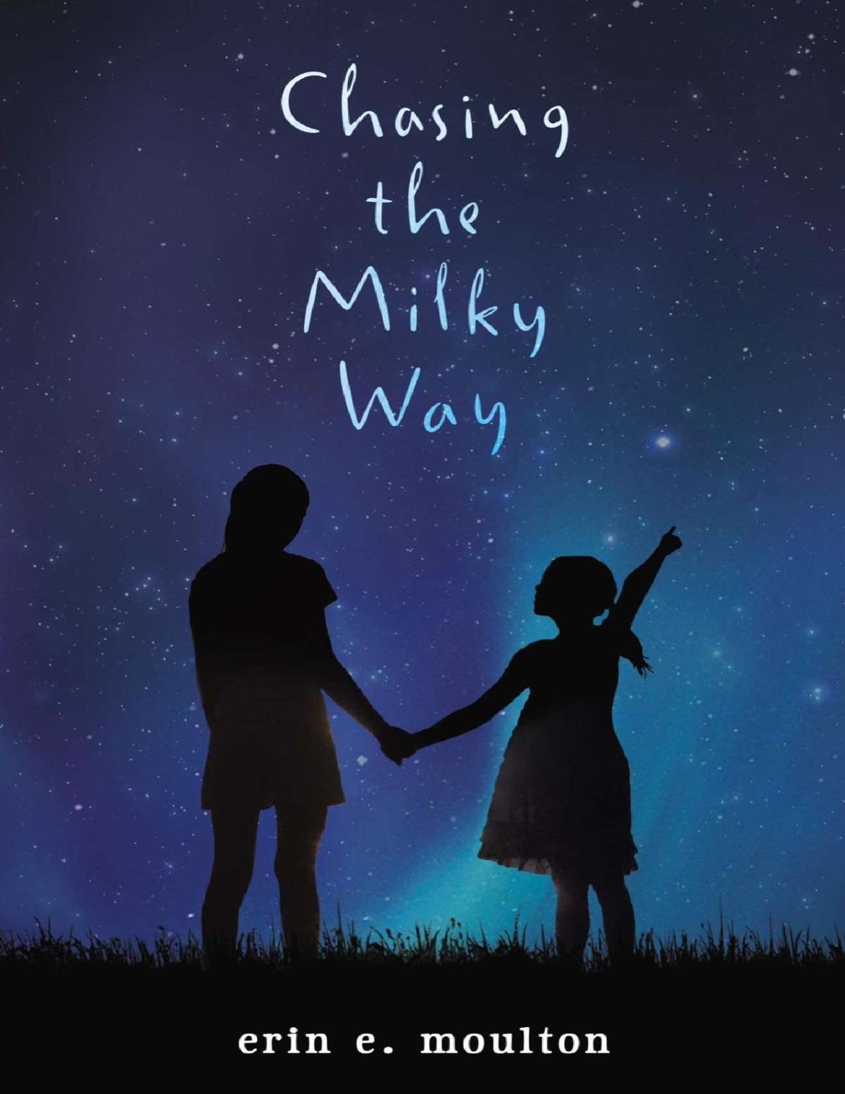 Chasing The Milky Way Erin E Moulton
