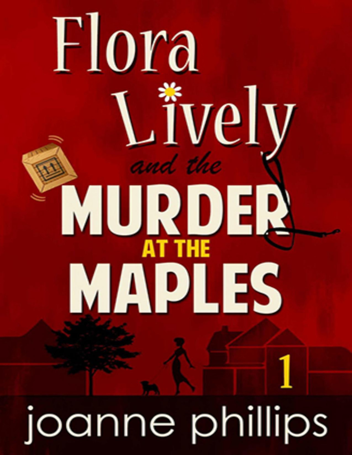 Murder At The Maples A Flora Lively Mystery Joanne Phillips