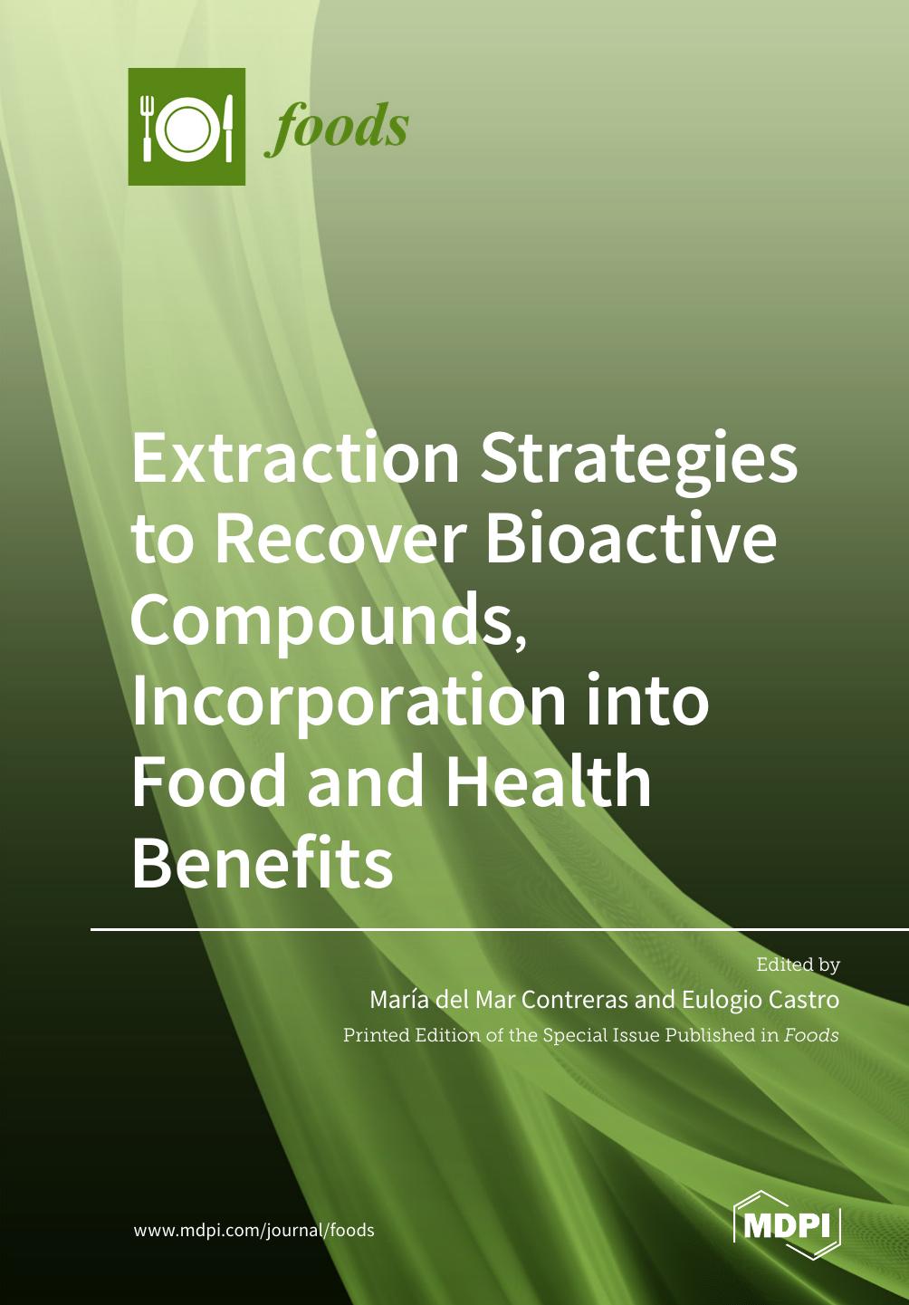 Extraction Strategies To Recover Bioactive Compounds Incorporation Into Food And Health Benefits Mara Del Mar Contreras