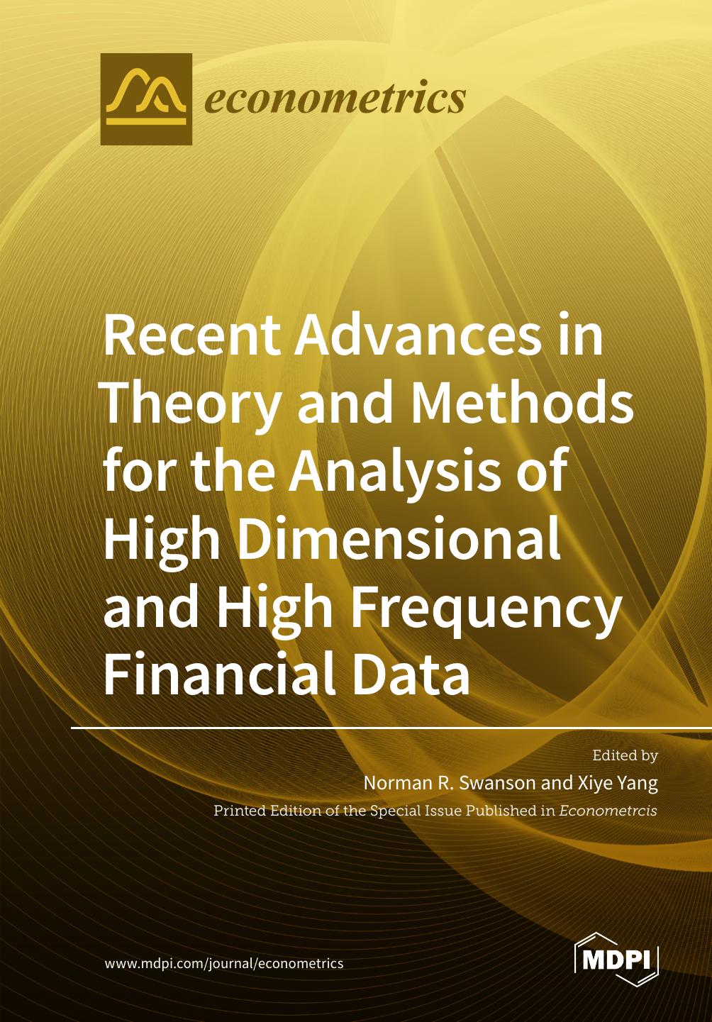 Recent Advances In Theory And Methods For The Analysis Of High Dimensional And High Frequency Financial Data Norman R Swanson