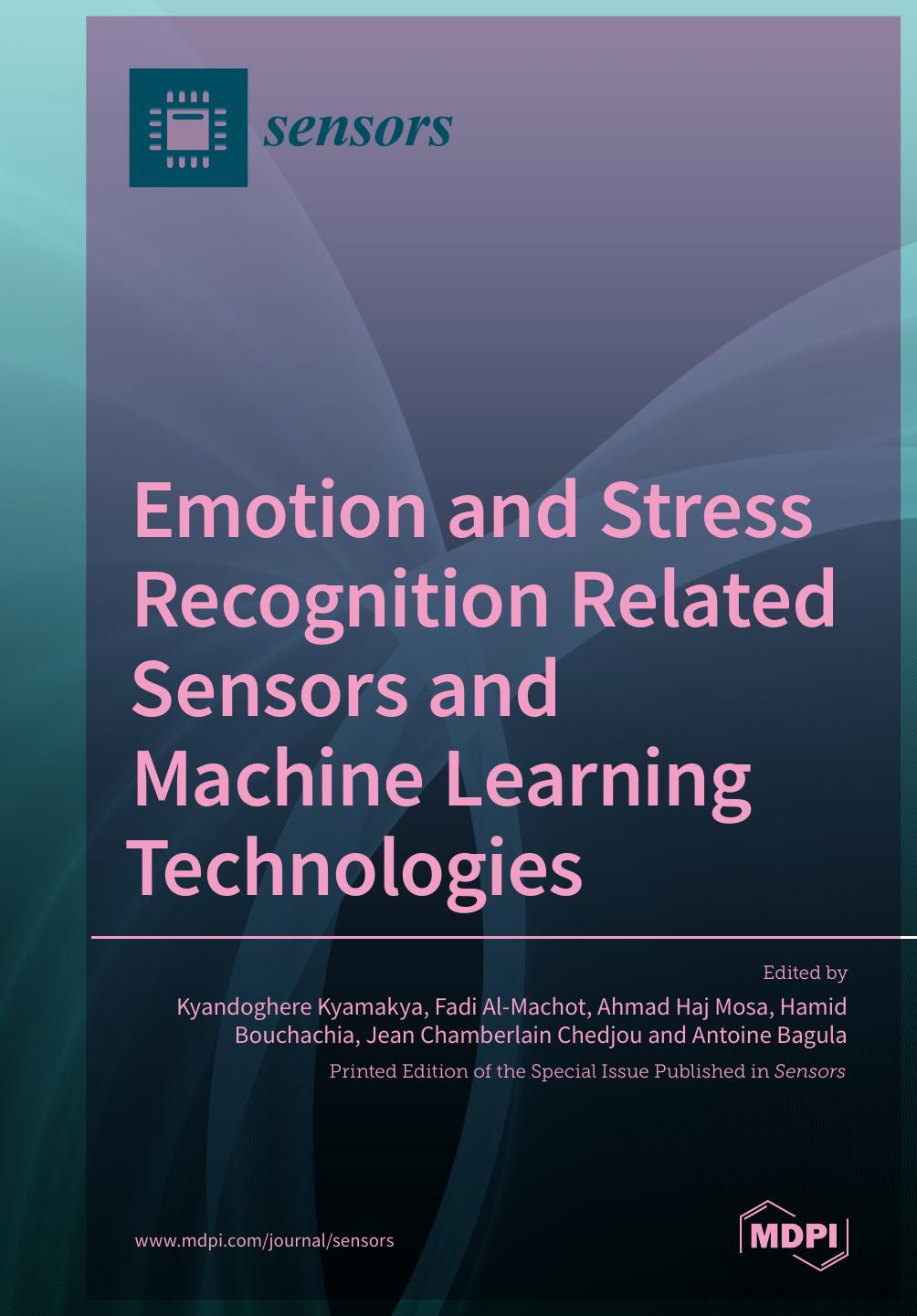 Emotion And Stress Recognition Related Sensors And Machine Learning Technologies Kyandoghere Kyamakya