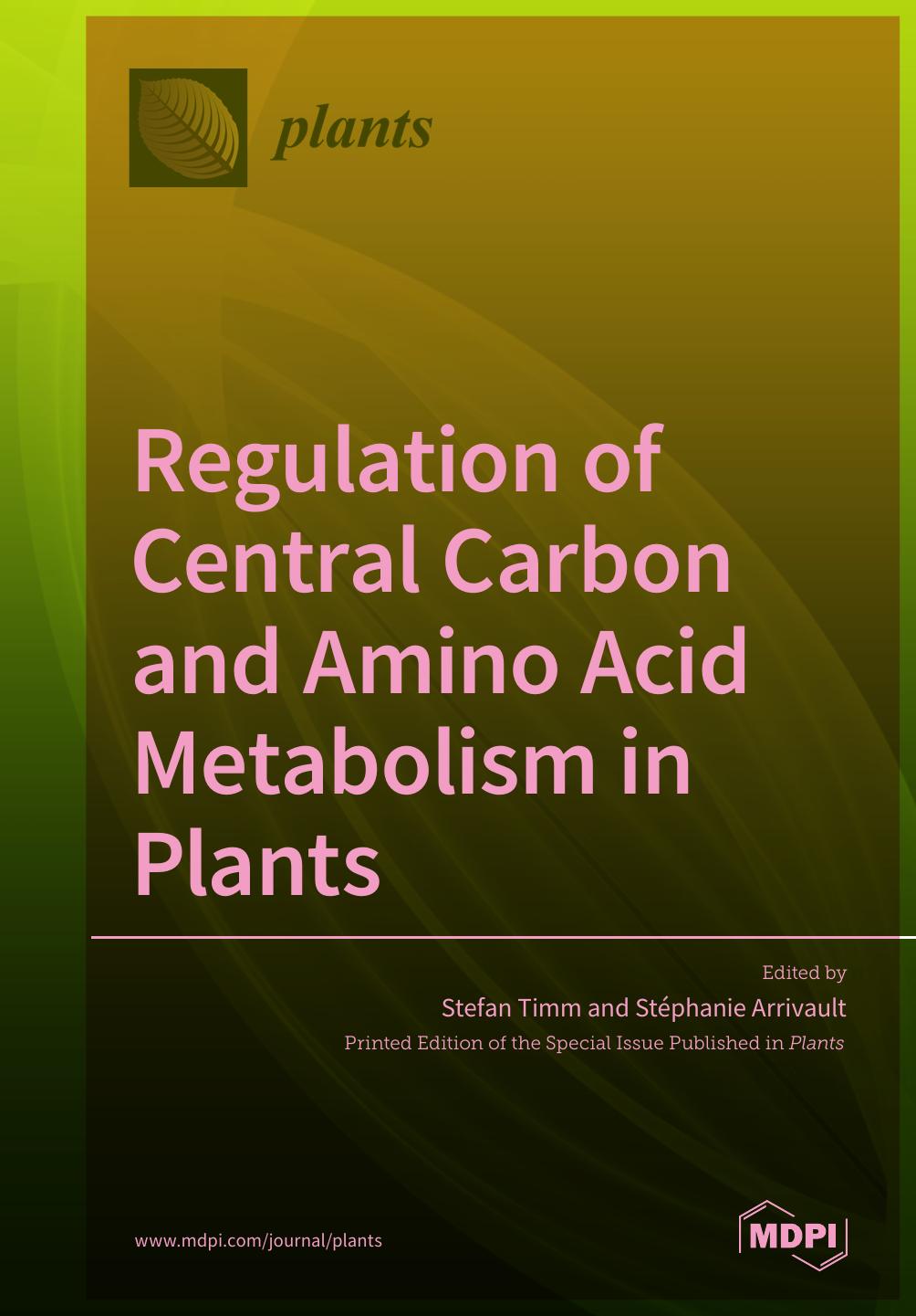 Regulation Of Central Carbon And Amino Acid Metabolism In Plants Stefan Timm