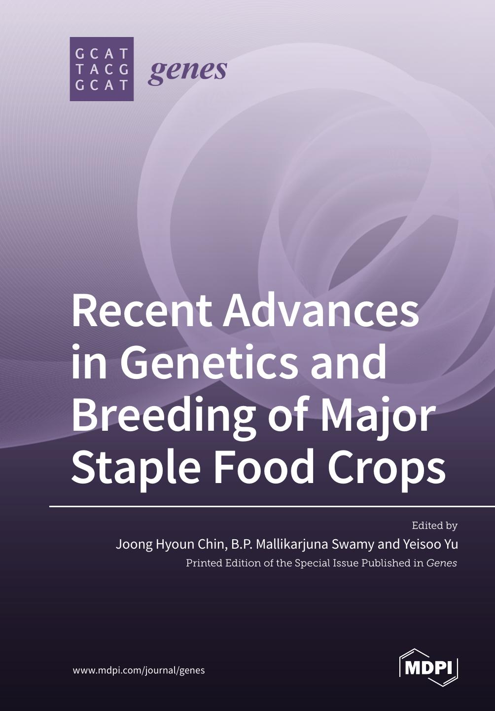 Recent Advances In Genetics And Breeding Of Major Staple Food Crops Joong Hyoun Chin