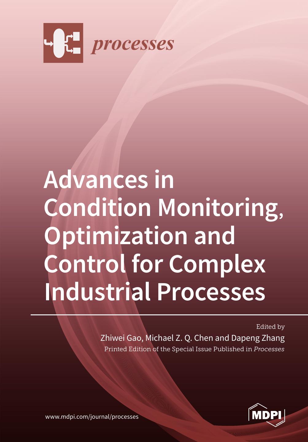 Advances In Condition Monitoring Optimization And Control For Complex Industrial Processes Zhiwei Gao