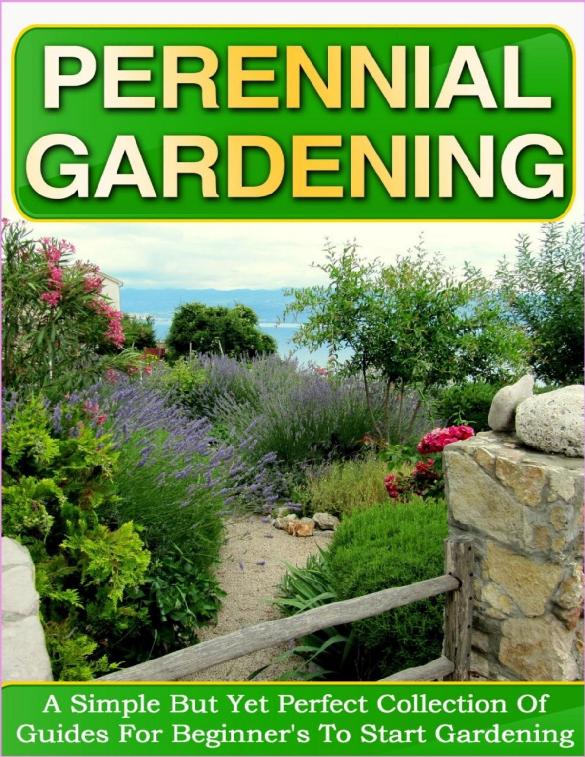 Perennial Gardening A Simple But Yet Perfect Collection Of Guides For Beginners To Start Gardening Pdfdrivecom Old Natural Ways