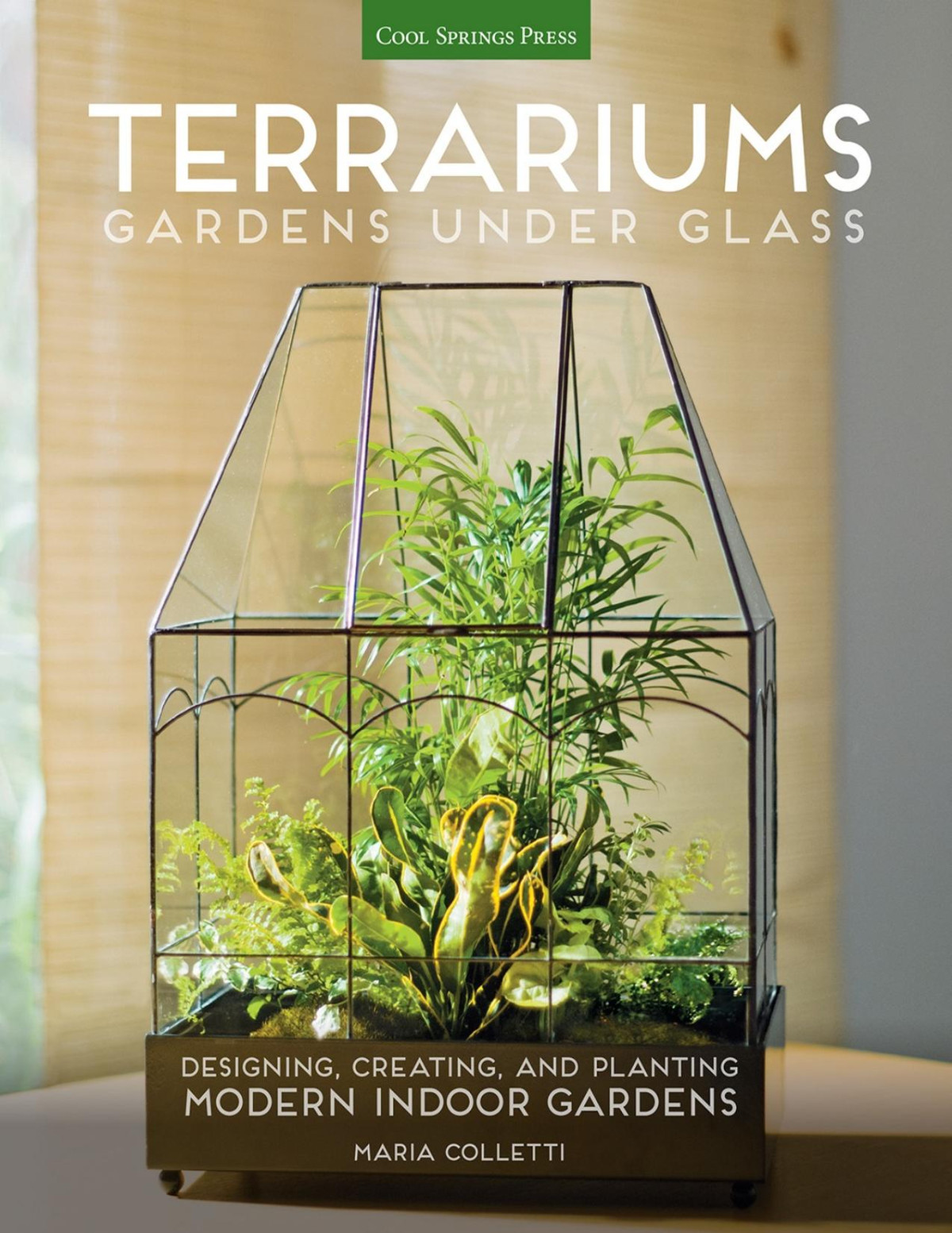 Terrariums Gardens Under Glass Designing Creating And Planting Modern Indoor Gardens Pdfdrivecom Maria Colletti