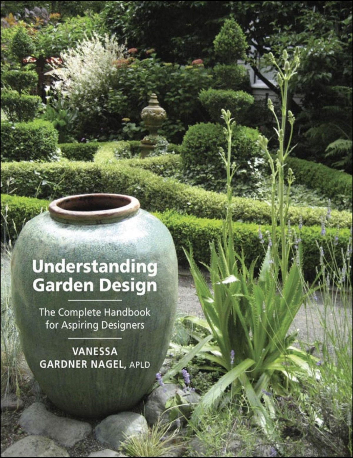 Understanding Garden Design The Complete Handbook For Aspiring Designers Vanessa Gardner Nagel