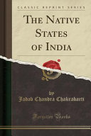 The Native States Of India Classic Reprint Jadab Chandra Chakrabarti