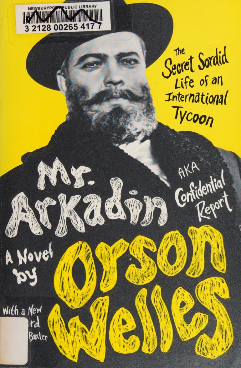 Mr Arkadin Aka Confidential Report The Secret Sordid Life Of An International Tycoon 1st Edition Welles