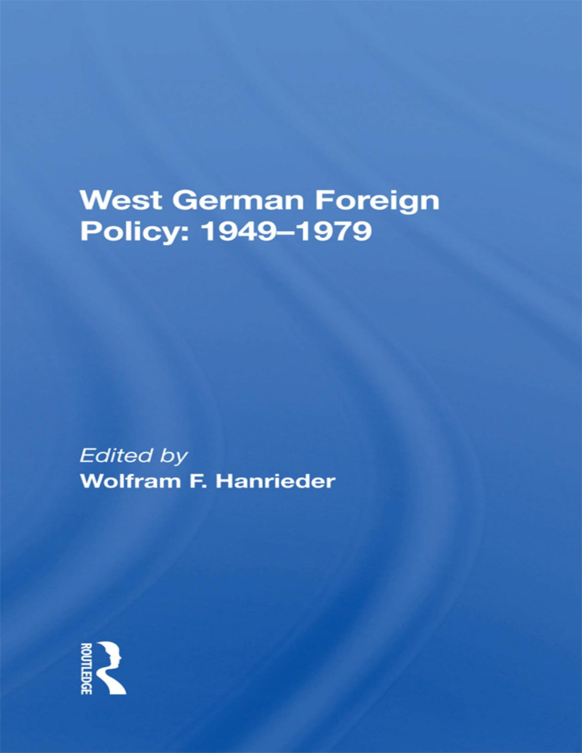 West German Foreign Policy 19491979 1st Edition Wolfram F Hanrieder