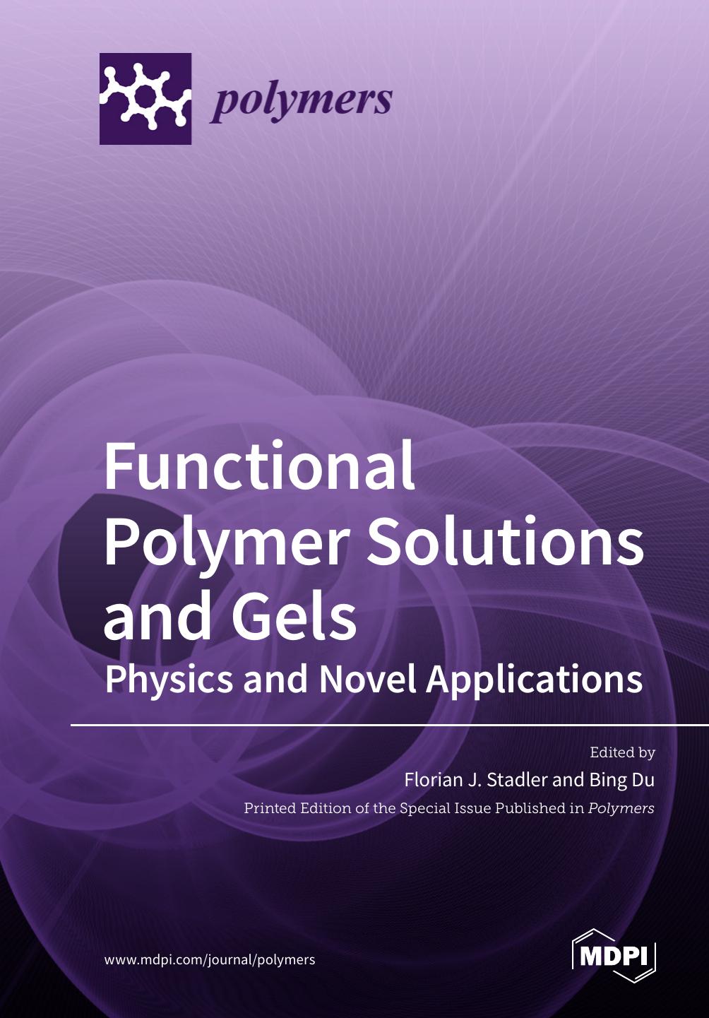 Functional Polymer Solutions And Gels Physics And Novel Applications Florian J Stadler