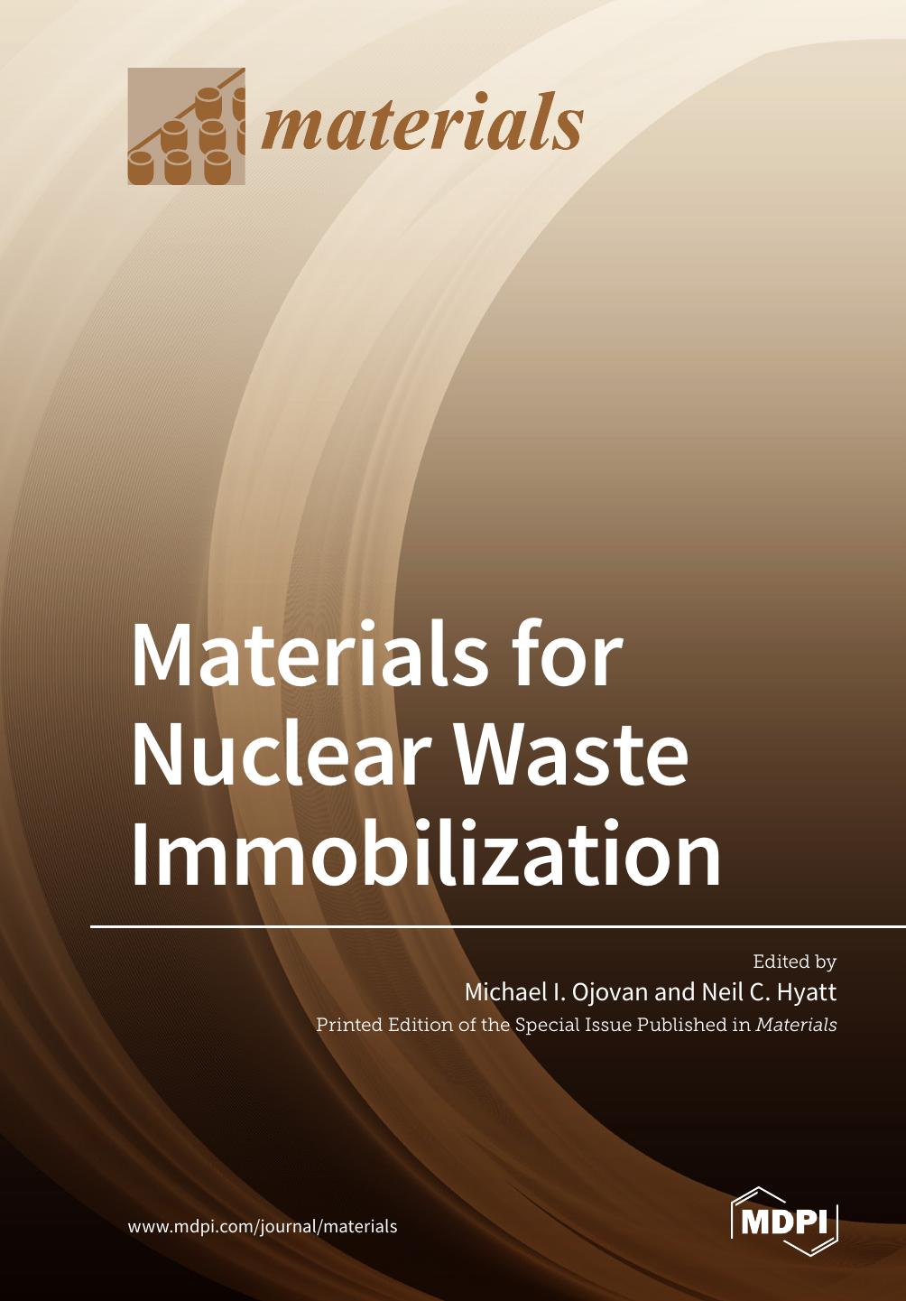 Materials For Nuclear Waste Immobilization Neil C Hyatt Michael I Ojovan