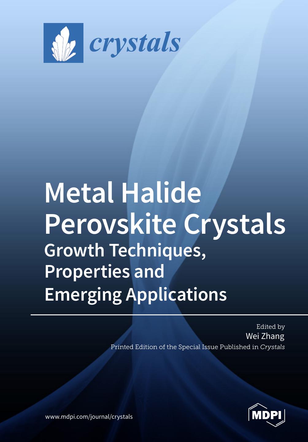 Metal Halide Perovskite Crystals Growth Techniques Properties And Emerging Applications Wei Zhang