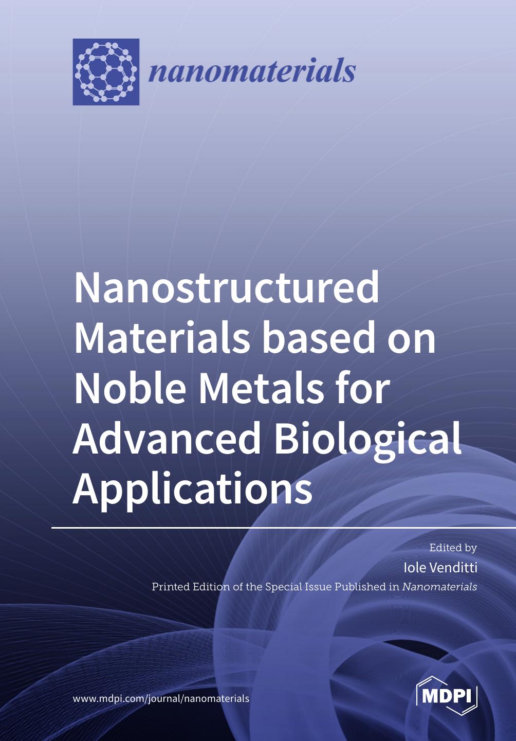 Nanostructured Materials Based On Noble Metals For Advanced Biological Applications Iole Venditti