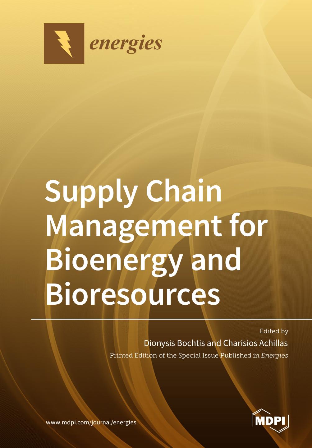 Supply Chain Management For Bioenergy And Bioresources Dionysis Bochtis