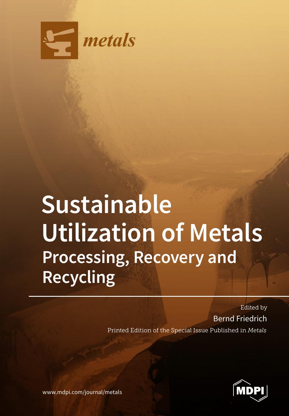 Sustainable Utilization Of Metals Processing Recovery And Recycling Bernd Friedrich