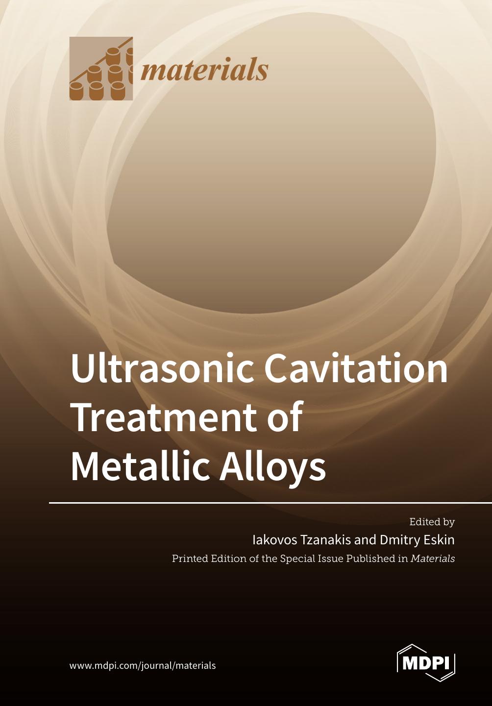 Ultrasonic Cavitation Treatment Of Metallic Alloys Iakovos Tzanakis