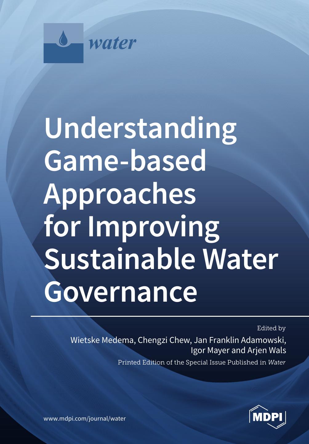 Understanding Gamebased Approaches For Improving Sustainable Water Governance The Potential Of Serious Games To Solve Water Problems Wietske Medema