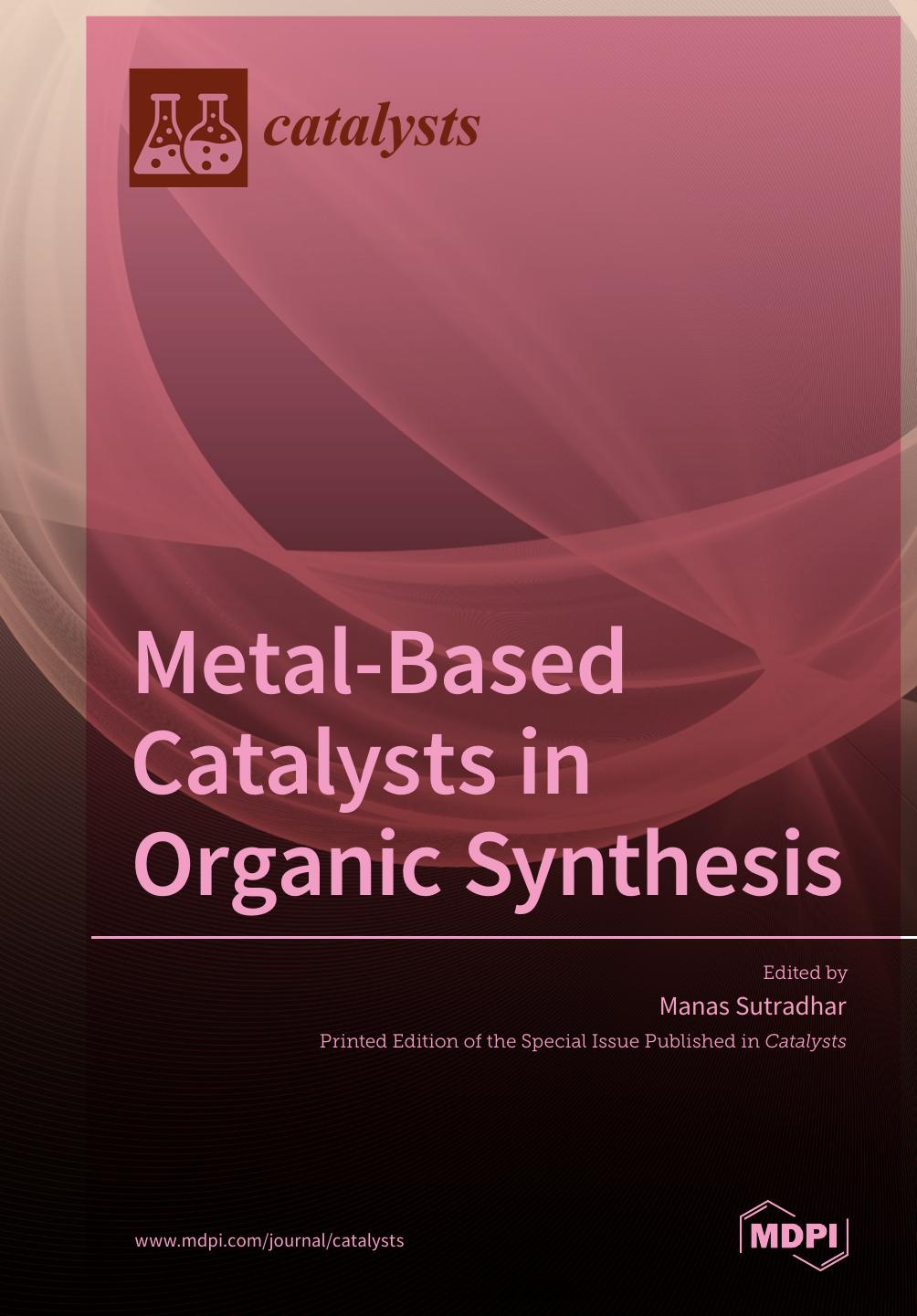Metalbased Catalysts In Organic Synthesis Manas Sutradhar