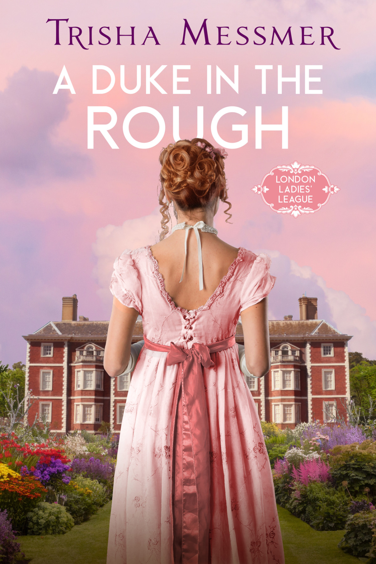 A Duke In The Rough A Regency Era Romance London Ladies League Book 1 Trisha Messmer