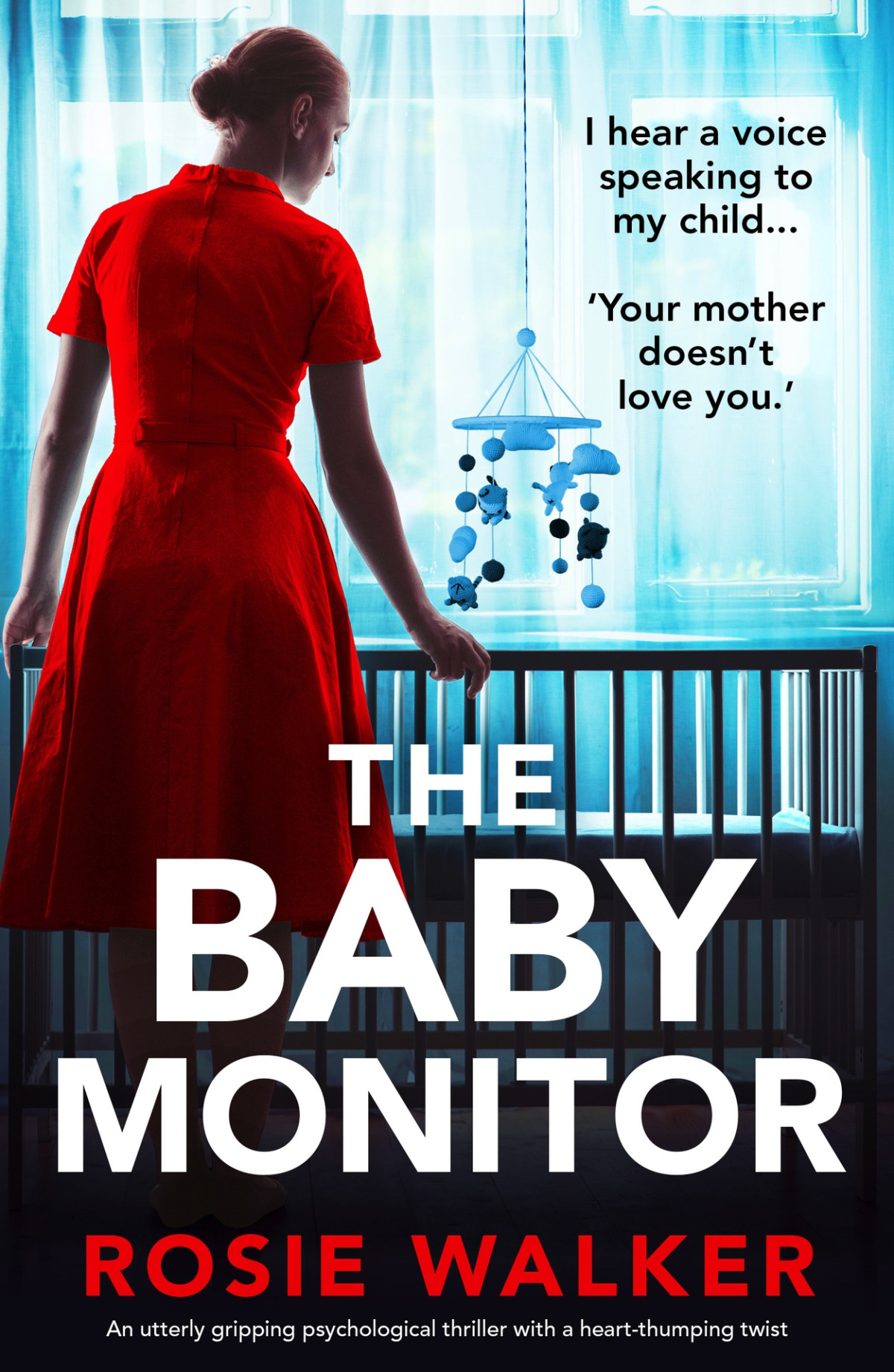 The Baby Monitor An Utterly Gripping Psychological Thriller With A Heartthumping Twist Rosie Walker