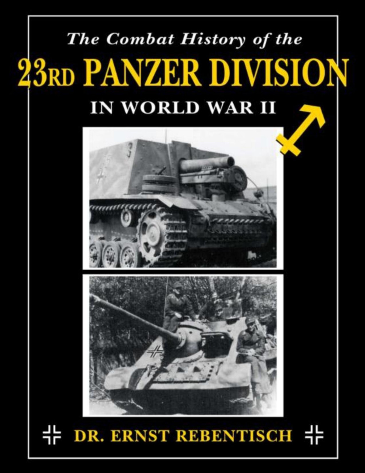 The Combat History Of The 23rd Panzer Division In World War Ii 1st Edition Ernst Rebentisch