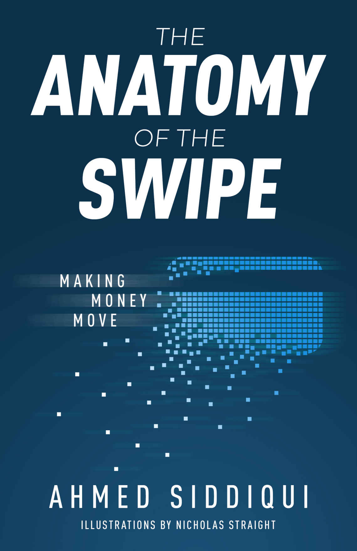 The Anatomy Of The Swipe Making Money Move Ahmed Siddiqui
