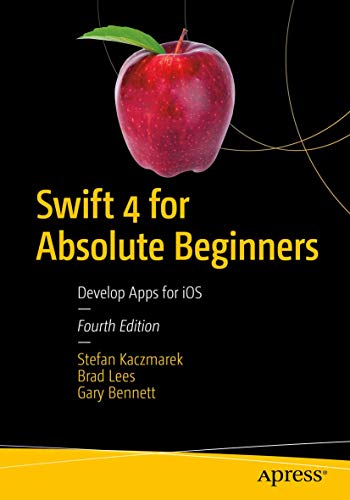 Swift 4 For Absolute Beginners Develop Apps For Ios 4th Ed Kaczmarek