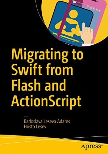 Migrating To Swift From Flash And Actionscript 1st Ed Leseva Adams