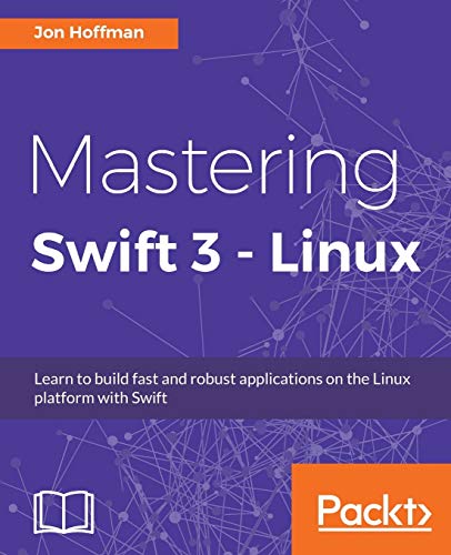 Mastering Swift 3 Linux 1st Edition Hoffman Jon