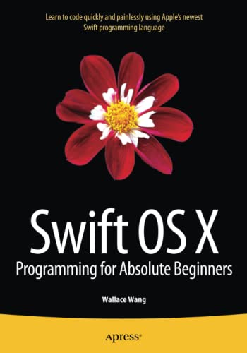 Swift Os X Programming For Absolute Beginners 1st Ed Wang Wallace