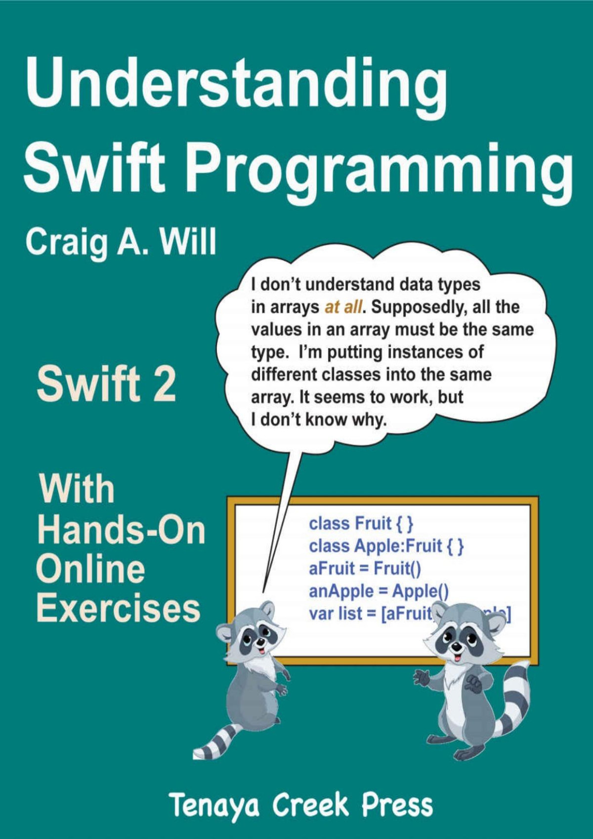 Understanding Swift Programming Swift 2 With Handson Online Exercises Craig Will