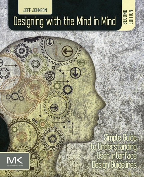 Designing With The Mind In Mind Simple Guide To Understanding User Interface Design Guidelines 2nd Edition Johnson