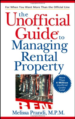 The Unofficial Guide To Managing Rental Property Unofficial Guides 1st Edition Prandi