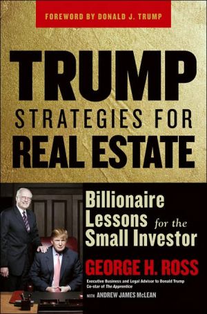Trump Strategies For Real Estate Billionaire Lessons For The Small Investor 1st Edition George H Ross