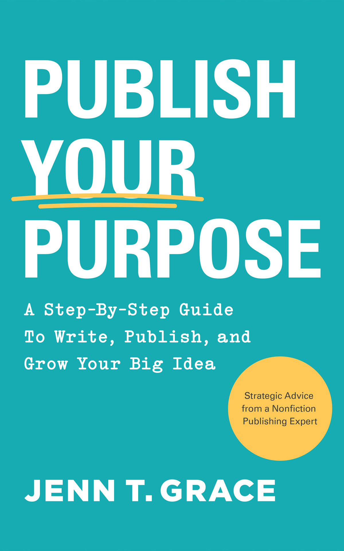 Publish Your Purpose A Stepbystep Guide To Write Publish And Grow Your Big Idea Grace