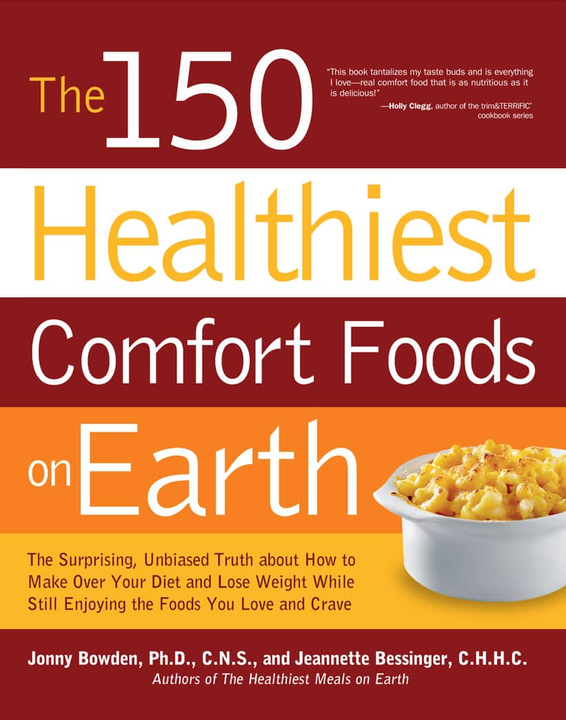 The 150 Healthiest Comfort Foods On Earth Jonny Bowden Phd