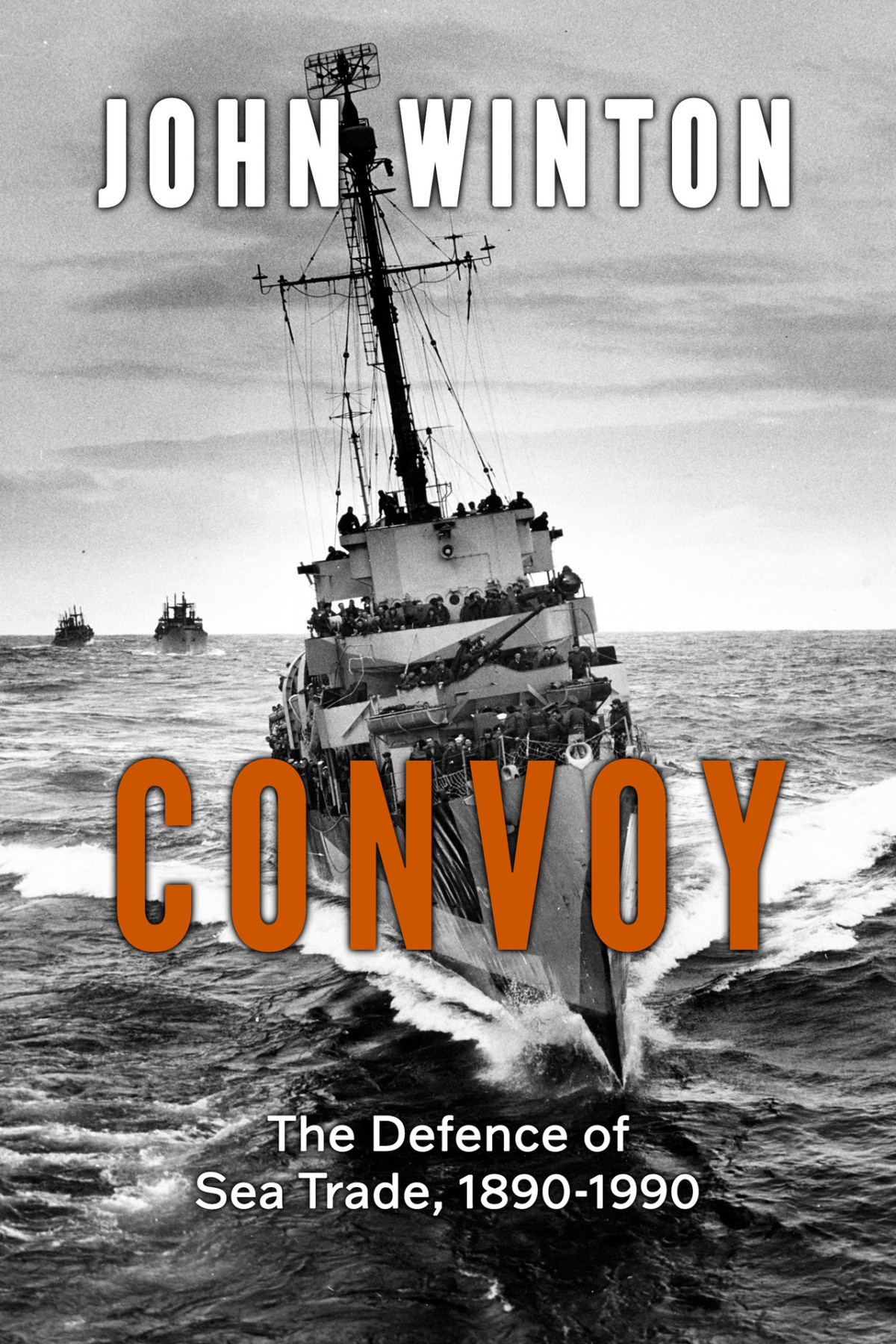 Convoy The Defence Of Sea Trade 18901980 Winton John