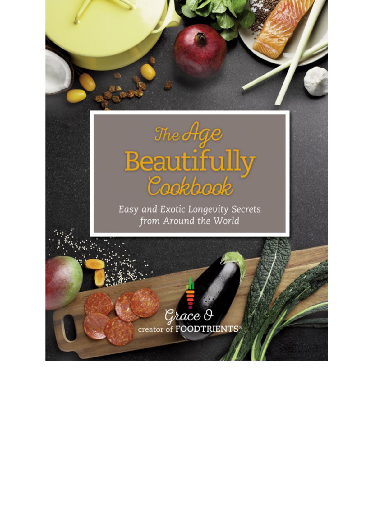 Age Beautifully Cookbook Grace O