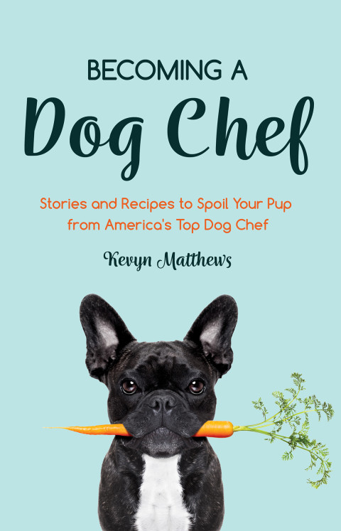 Becoming A Dog Chef 2nd Edition Kevyn Matthews