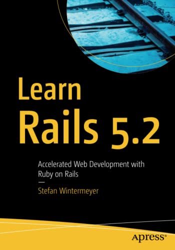 Learn Rails 52 Accelerated Web Development With Ruby On Rails 1st Ed Stefan Wintermeyer