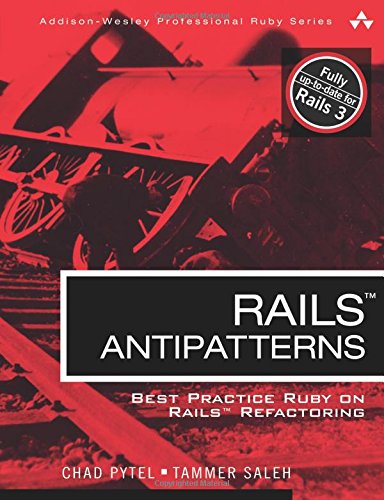 Rails Antipatterns Best Practice Ruby On Rails Refactoring Addisonwesley Professional Ruby Addisonwesley Professional Ruby Series 1st Edition Pytel Saleh