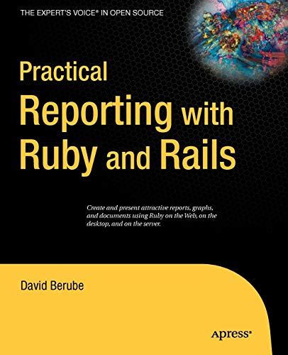 Practical Reporting With Ruby And Rails Experts Voice In Open Source 1st Ed Berube