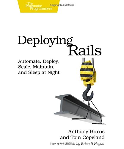 Deploying Rails Automate Deploy Scale Maintain And Sleep At Night The Facets Of Ruby 1st Edition Anthony Burns