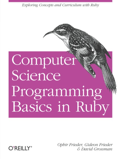 Computer Science Programming Basics In Ruby Exploring Concepts And Curriculum With Ruby 1st Edition Frieder