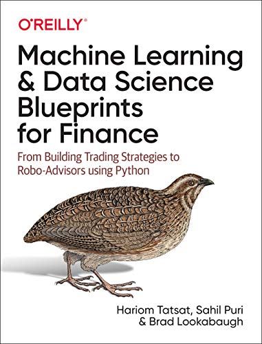 Machine Learning And Data Science Blueprints For Finance From Building Trading Strategies To Roboadvisors Using Python 1st Edition Tatsat